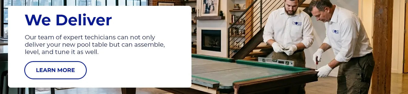 Our expert technicians will deliver, assemble, and tune your new Pool Table.