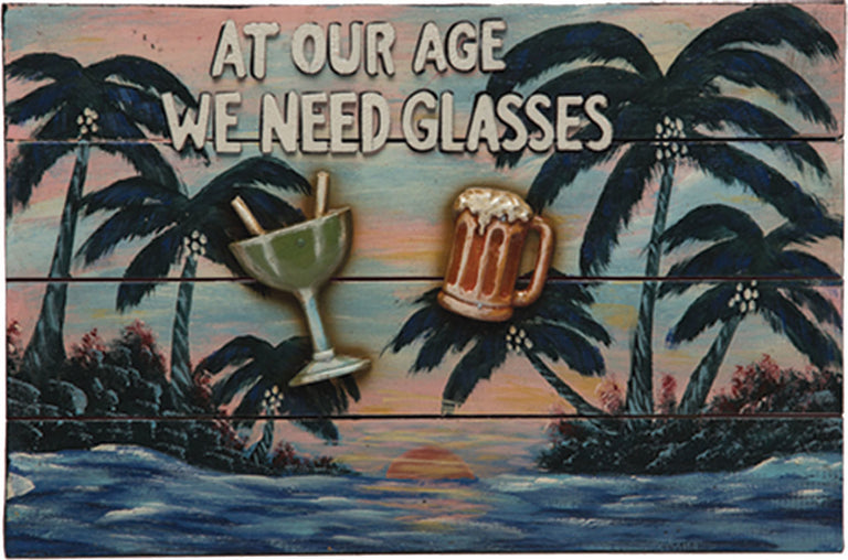 At Our Age We Need Glasses Outdoor Sign